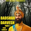 About Baadshah Darvesh Part-1 Song